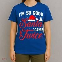 Im So Good Santa Came Twice Naughty Ugly Dirty Santa Gift T-Shirt thumb 4