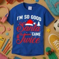 Im So Good Santa Came Twice Naughty Ugly Dirty Santa Gift Kids T-Shirt thumb 3