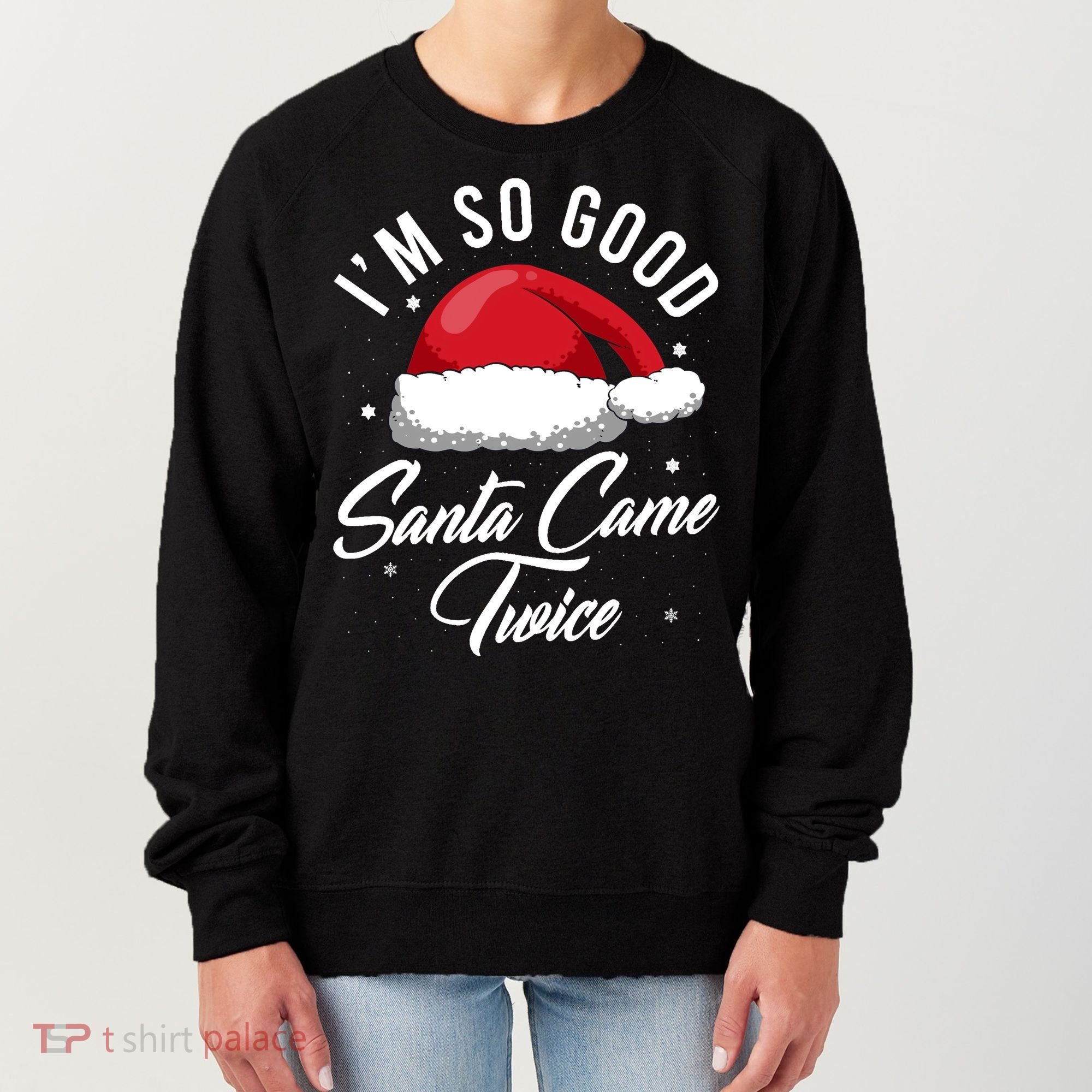 Im So Good Funny Christmas Santa Came Twice Women's Sweatshirt