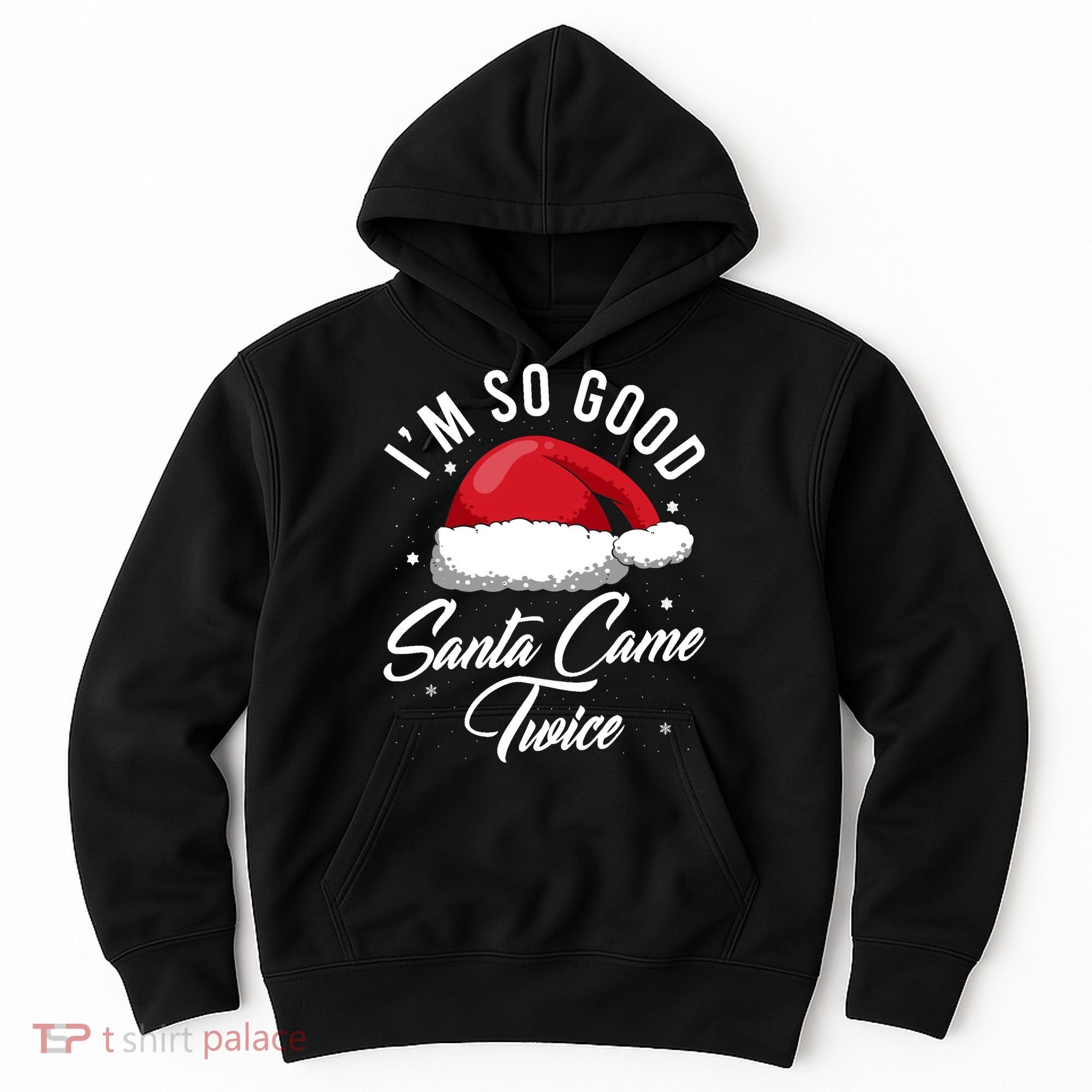 Im So Good Funny Christmas Santa Came Twice Hoodie