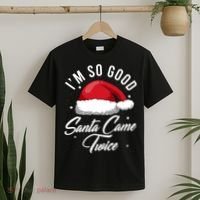 Im So Good Funny Christmas Santa Came Twice T-Shirt thumb 2