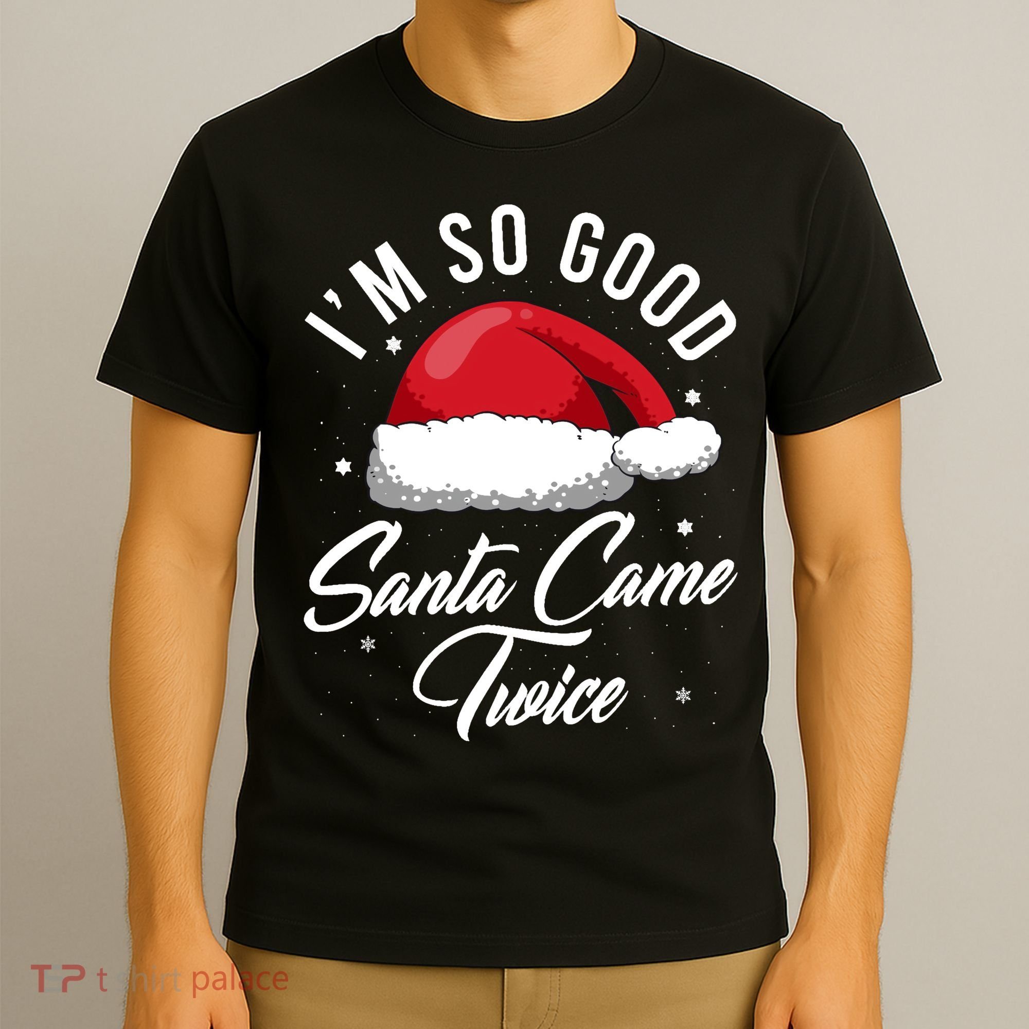 Im So Good Funny Christmas Santa Came Twice T-Shirt