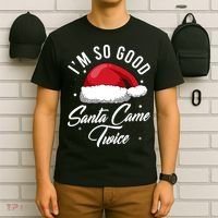 Im So Good Funny Christmas Santa Came Twice T-Shirt thumb 6