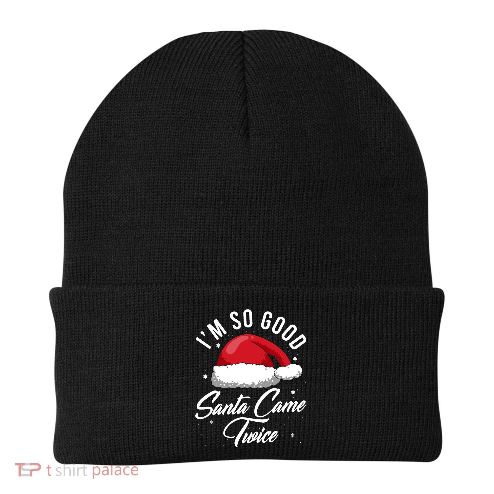 Im So Good Funny Christmas Santa Came Twice Beanie