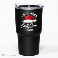 Im So Good Funny Christmas Santa Came Twice Tumbler thumb 0