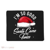 Im So Good Funny Christmas Santa Came Twice Mousepad thumb 0