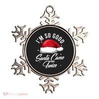 Im So Good Funny Christmas Santa Came Twice Ornament thumb 0