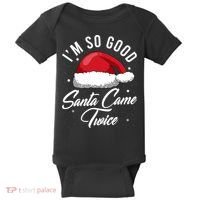 Im So Good Funny Christmas Santa Came Twice Baby Bodysuit thumb 0