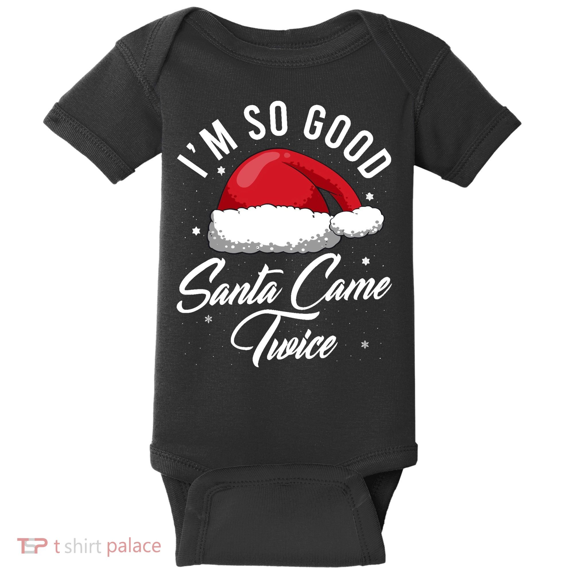 Im So Good Funny Christmas Santa Came Twice Baby Bodysuit