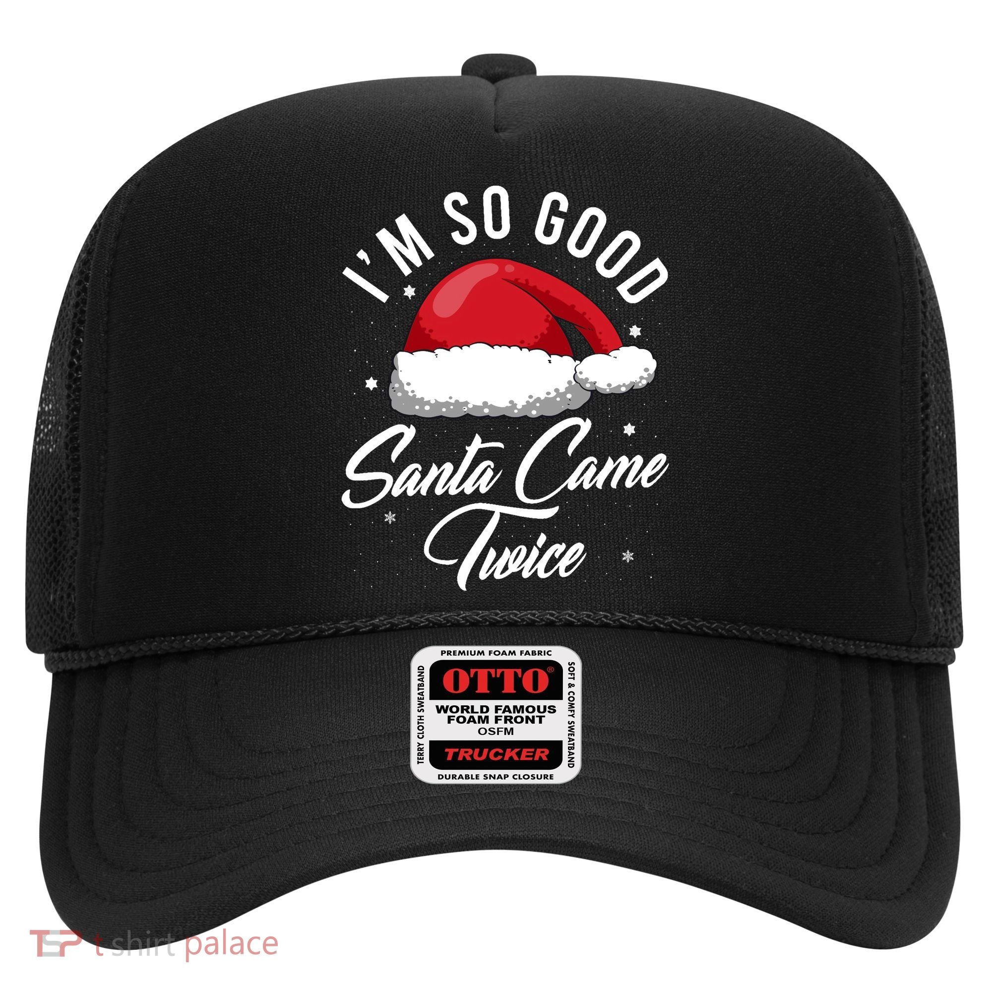 Im So Good Funny Christmas Santa Came Twice Hat