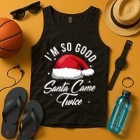 Im So Good Funny Christmas Santa Came Twice Tank Top thumb 4