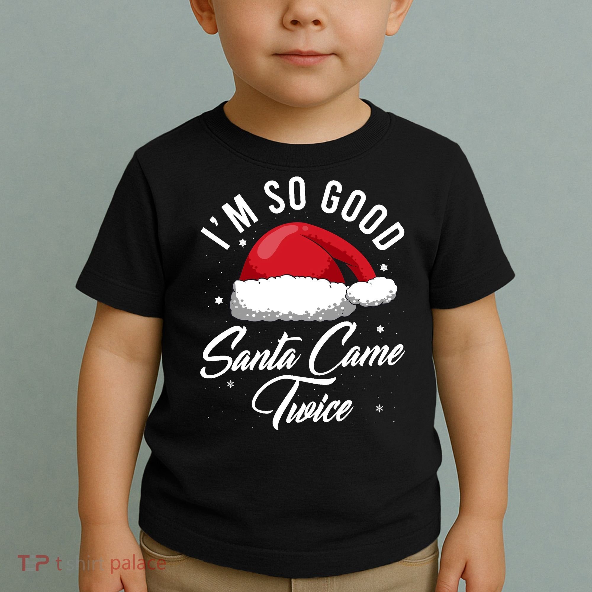 Im So Good Funny Christmas Santa Came Twice Toddler T-Shirt