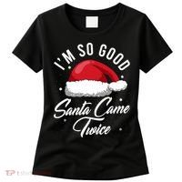 Im So Good Funny Christmas Santa Came Twice Women's T-Shirt thumb 0