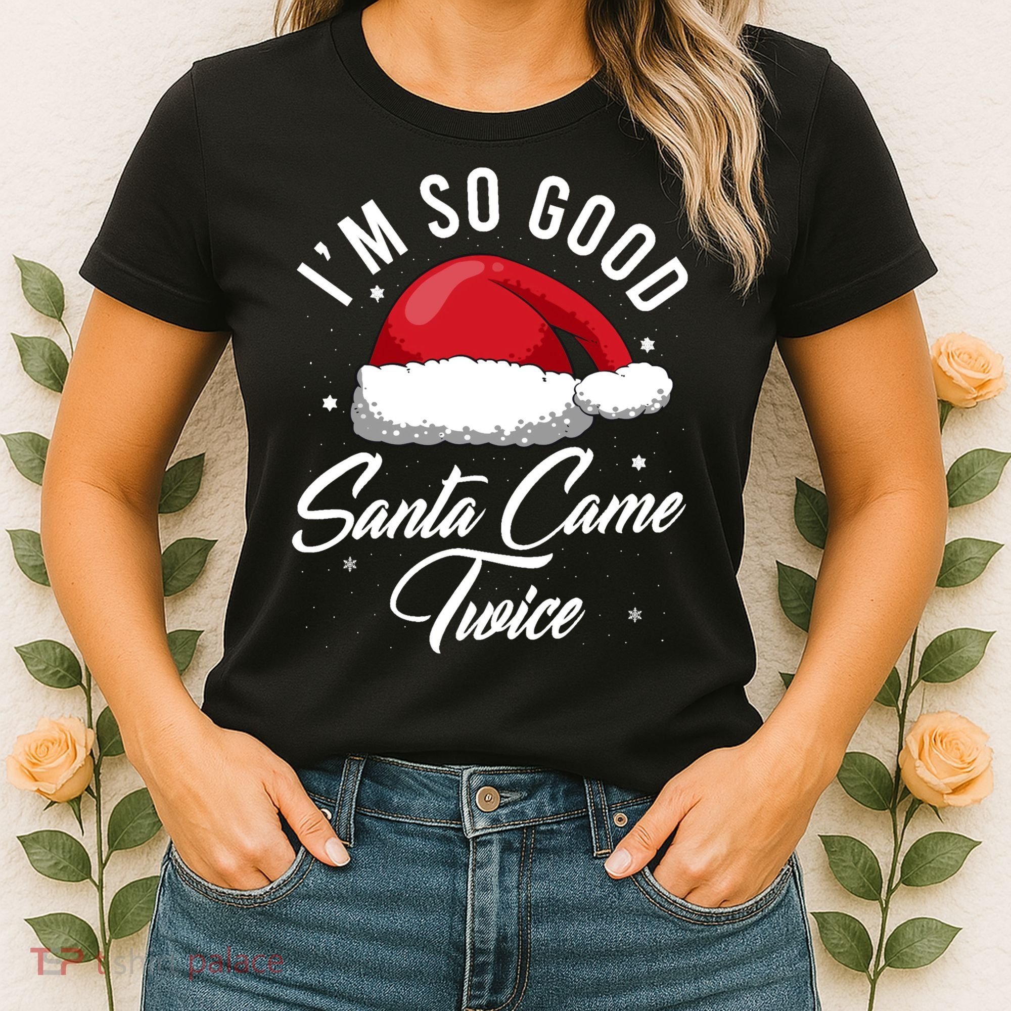 Im So Good Funny Christmas Santa Came Twice Women's T-Shirt