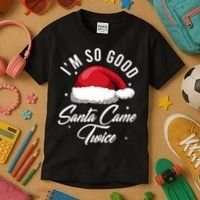 Im So Good Funny Christmas Santa Came Twice Kids T-Shirt thumb 3