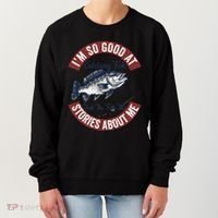 IM So Good At Catching Fish That The Fish Tell Stories Women's Sweatshirt thumb 0