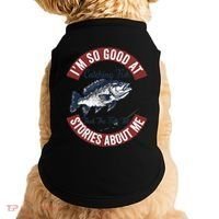 IM So Good At Catching Fish That The Fish Tell Stories Doggie Tank thumb 0
