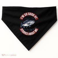 IM So Good At Catching Fish That The Fish Tell Stories USA-Made Doggie Bandana thumb 0