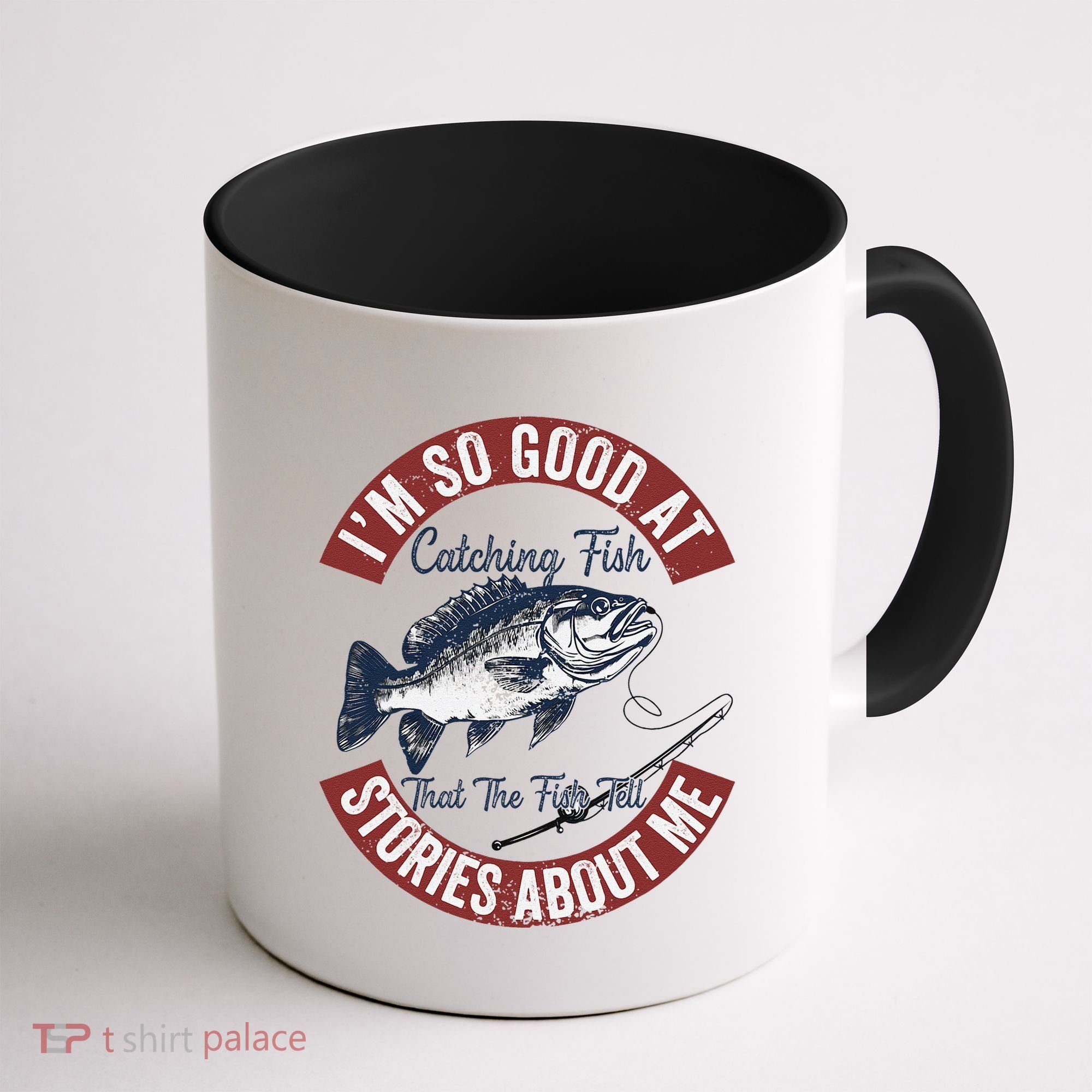 IM So Good At Catching Fish That The Fish Tell Stories Coffee Mug