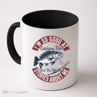 IM So Good At Catching Fish That The Fish Tell Stories Coffee Mug thumb 0