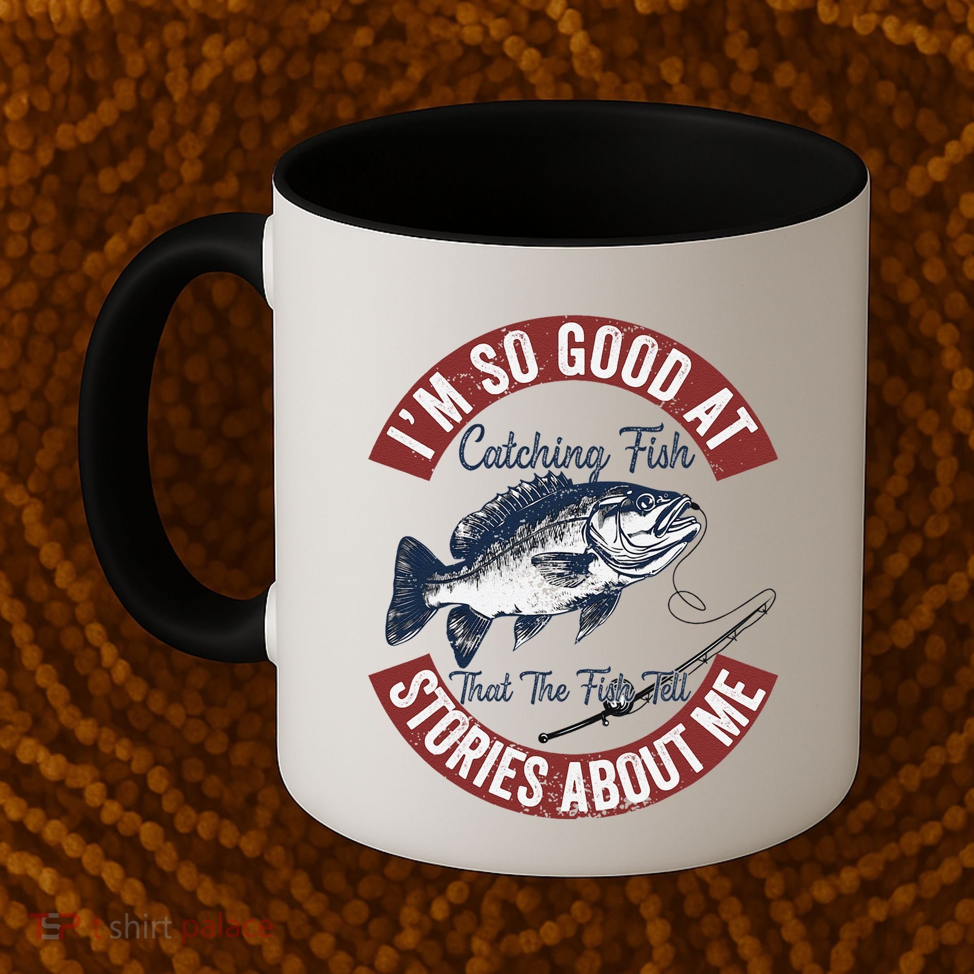 IM So Good At Catching Fish That The Fish Tell Stories Coffee Mug