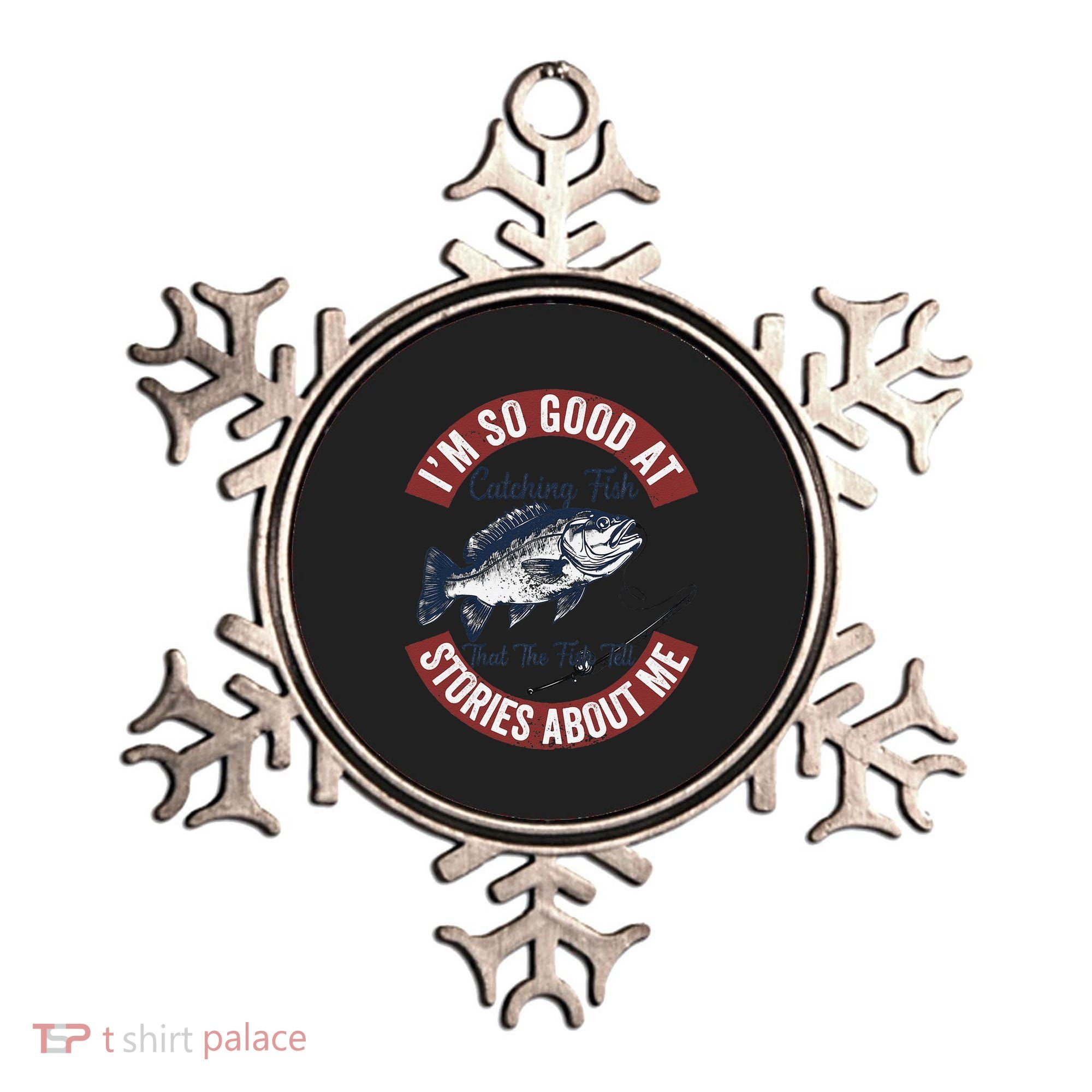 IM So Good At Catching Fish That The Fish Tell Stories Ornament