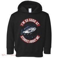 IM So Good At Catching Fish That The Fish Tell Stories Toddler Hoodie thumb 0