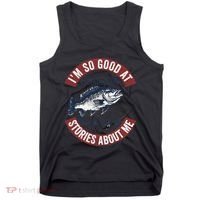 IM So Good At Catching Fish That The Fish Tell Stories Tank Top thumb 0