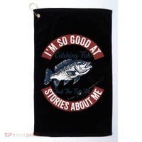 IM So Good At Catching Fish That The Fish Tell Stories Golf Towel thumb 0