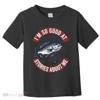 IM So Good At Catching Fish That The Fish Tell Stories Toddler T-Shirt thumb 0