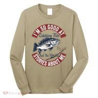 IM So Good At Catching Fish That The Fish Tell Stories Long Sleeve Shirt thumb 0