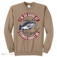 IM So Good At Catching Fish That The Fish Tell Stories Sweatshirt thumb 0