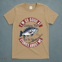 IM So Good At Catching Fish That The Fish Tell Stories T-Shirt thumb 5