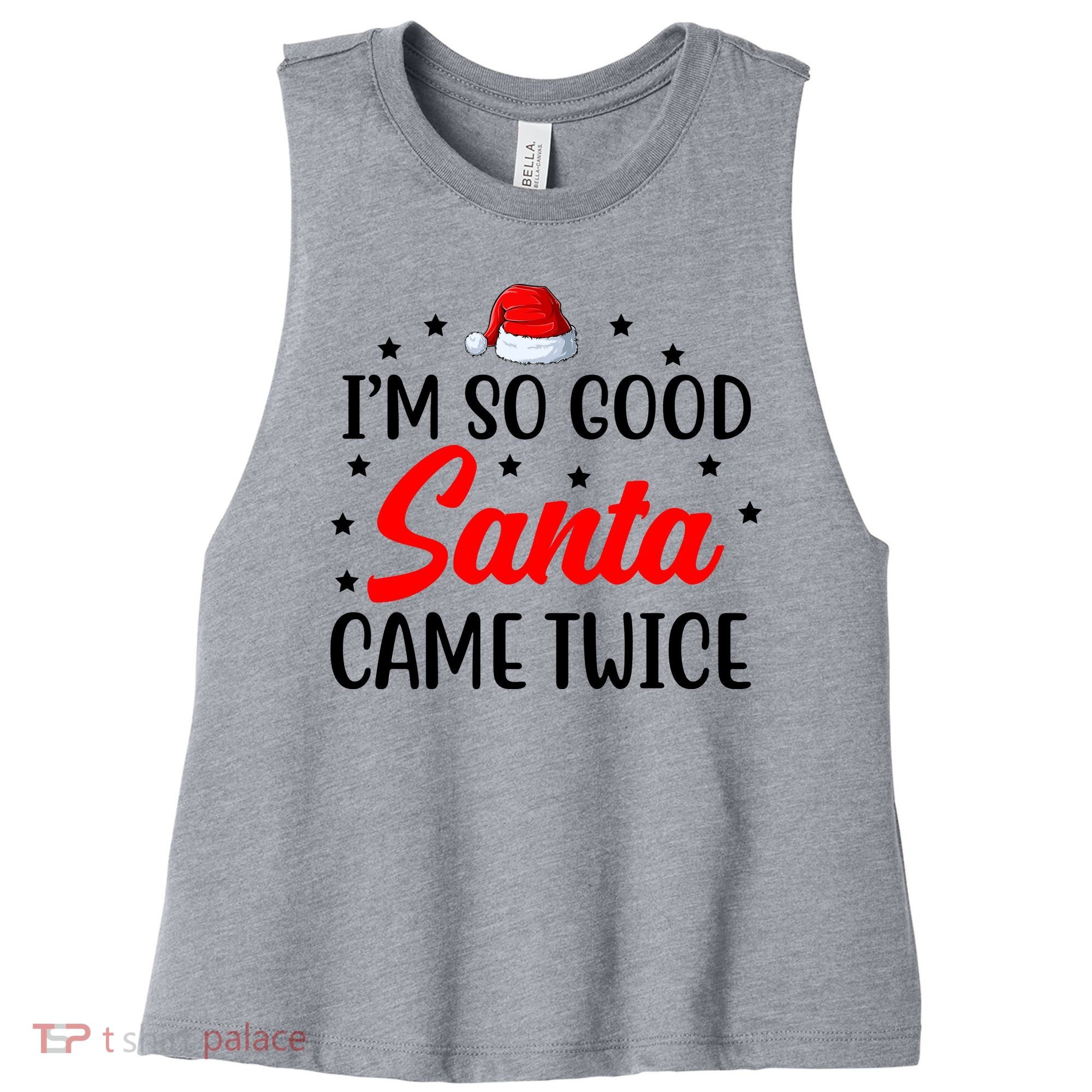 I'm So Good Santa Came Twice Funny Christmas Women's Racerback Cropped Tank