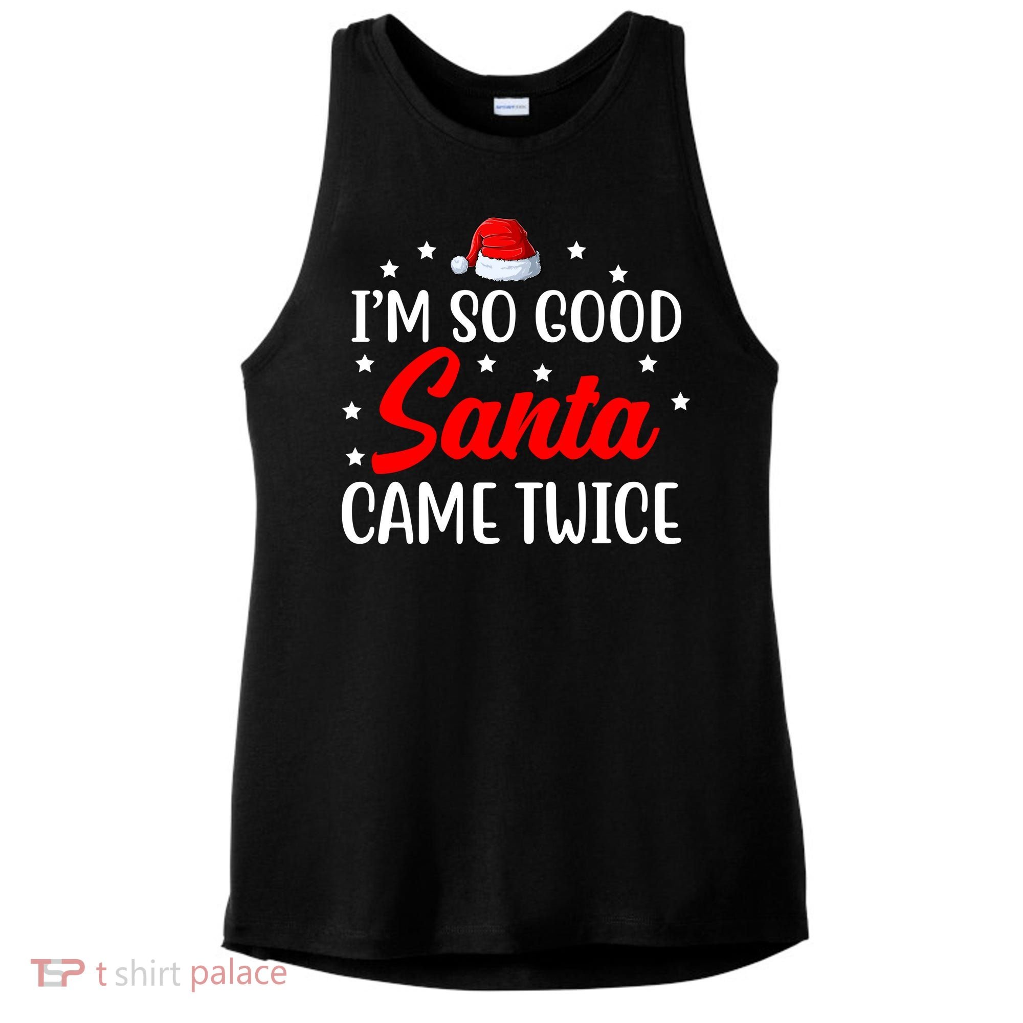 I'm So Good Santa Came Twice Funny Christmas Ladies PosiCharge Tri-Blend Wicking Tank