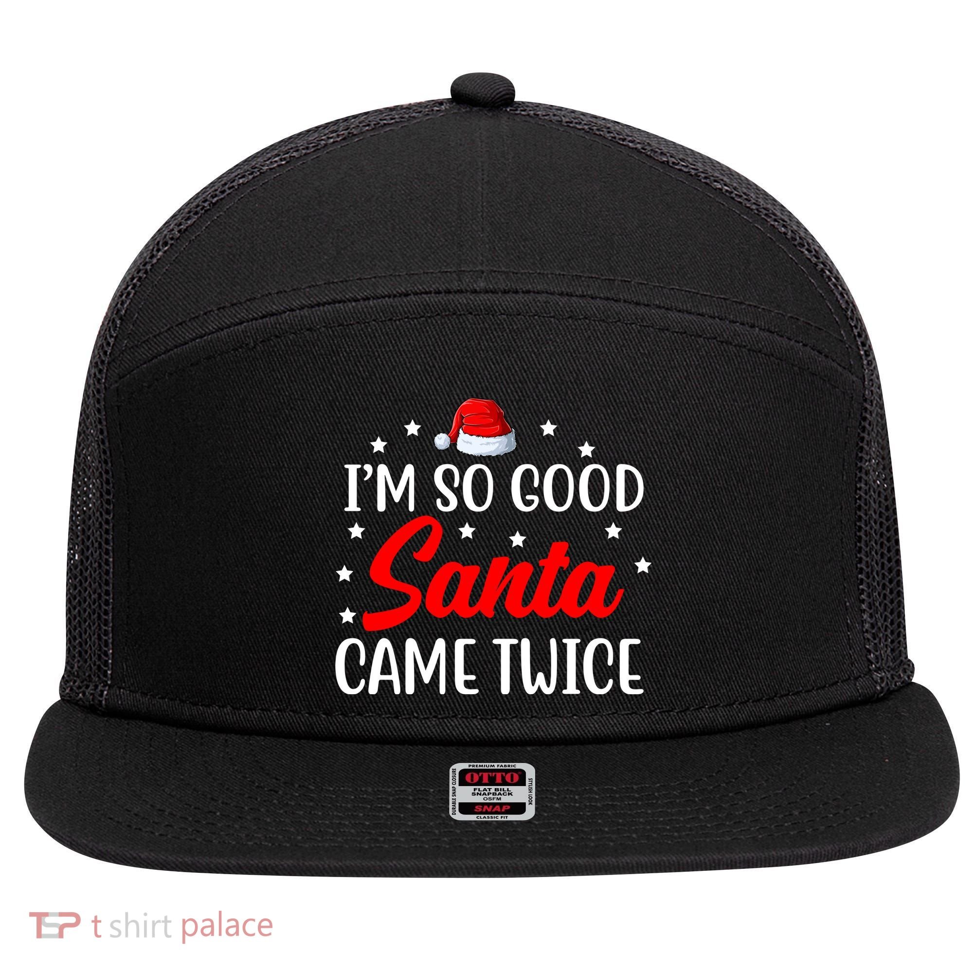 I'm So Good Santa Came Twice Funny Christmas 7 Panel Mesh Trucker Snapback Hat