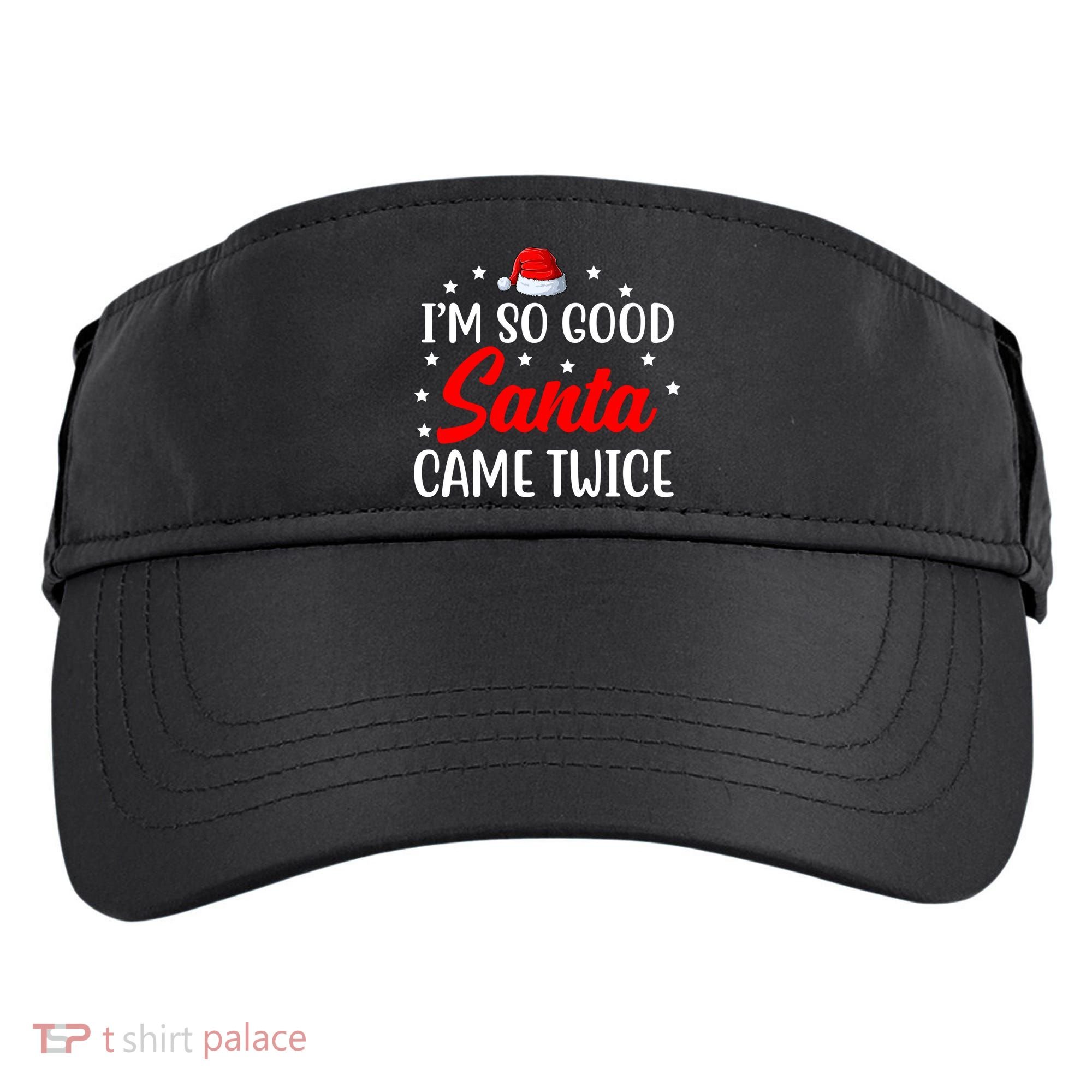 I'm So Good Santa Came Twice Funny Christmas Adult Drive Performance Visor