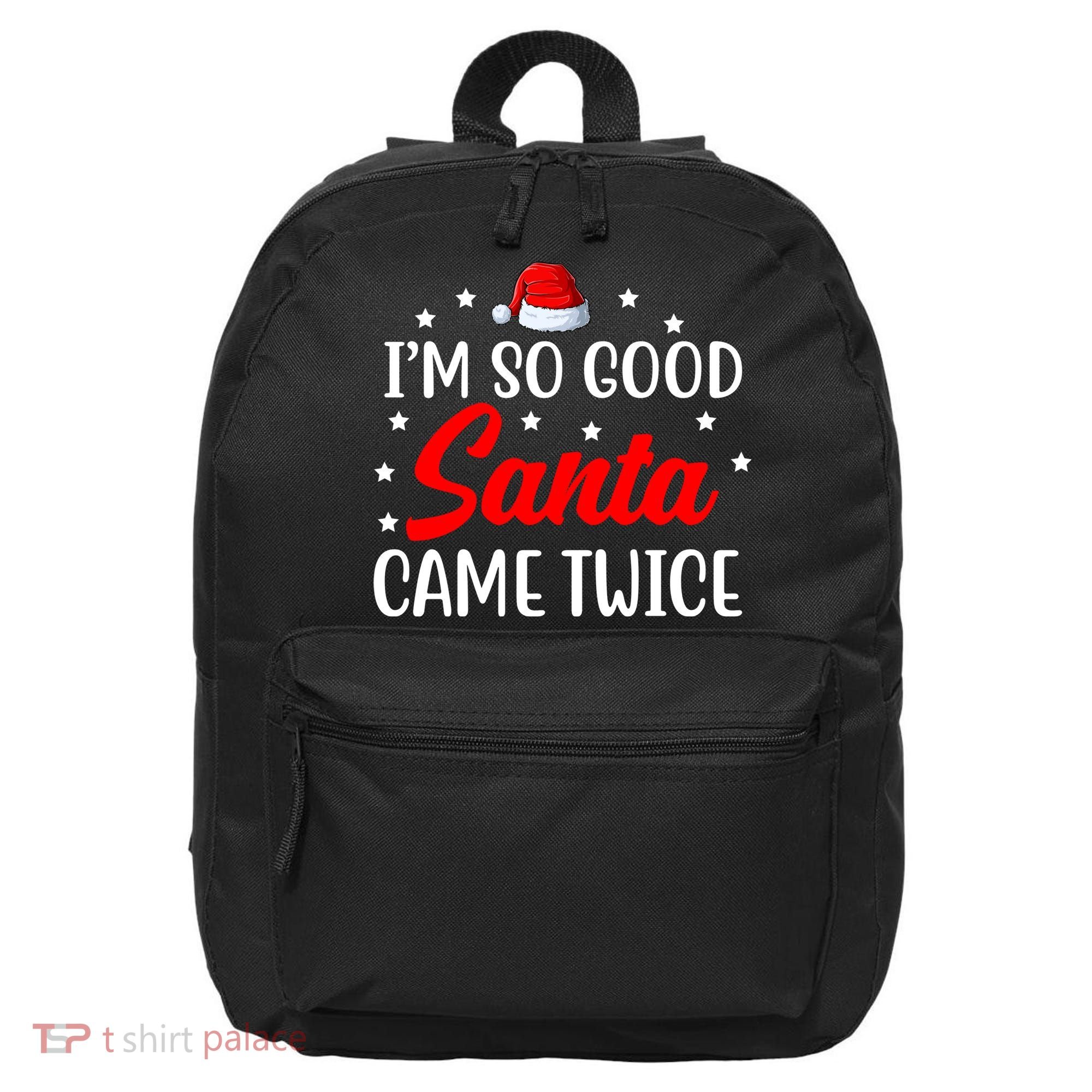 I'm So Good Santa Came Twice Funny Christmas 16 in Basic Backpack