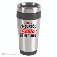 I'm So Good Santa Came Twice Funny Christmas 16oz Travel Tumbler thumb 0