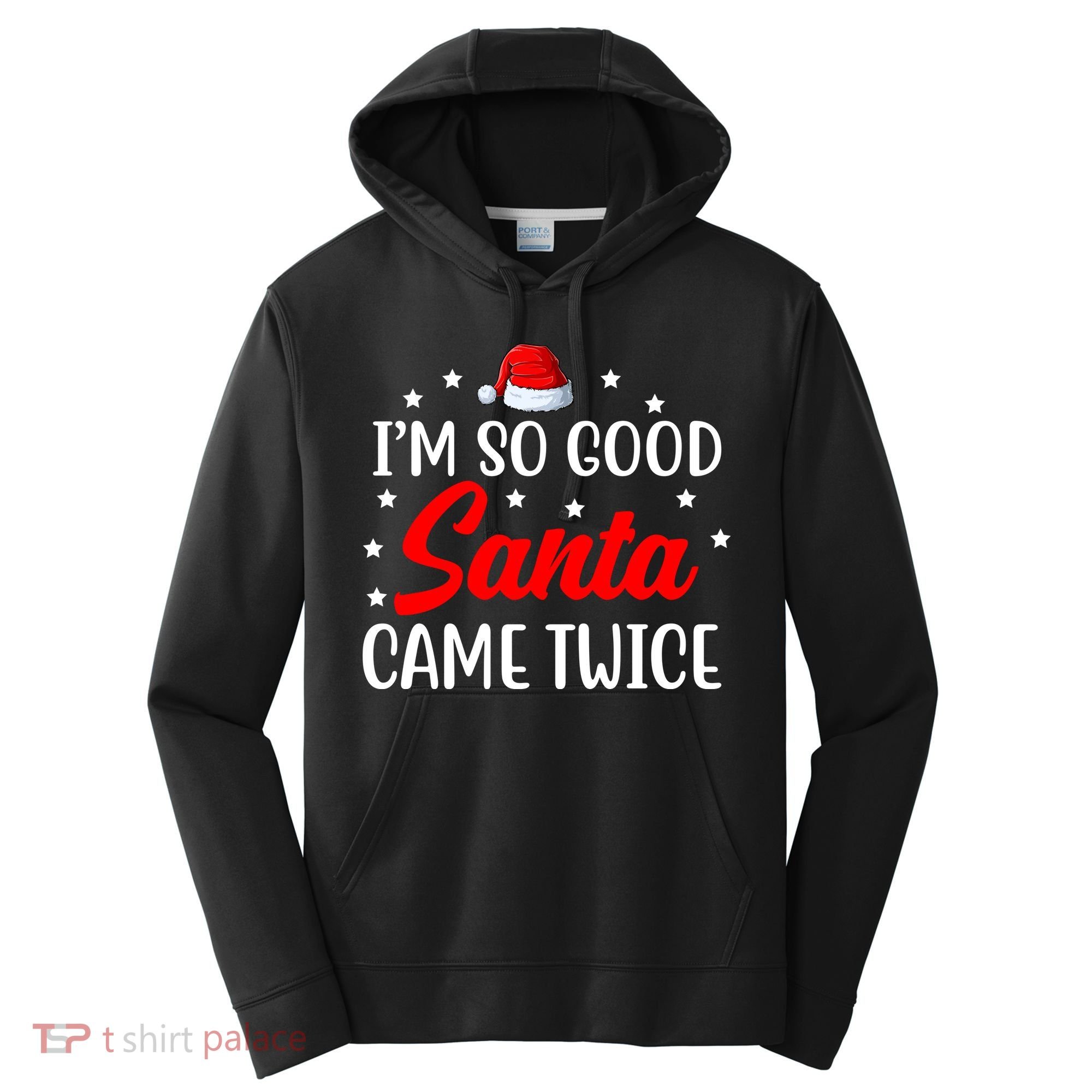 I'm So Good Santa Came Twice Funny Christmas Performance Fleece Hoodie