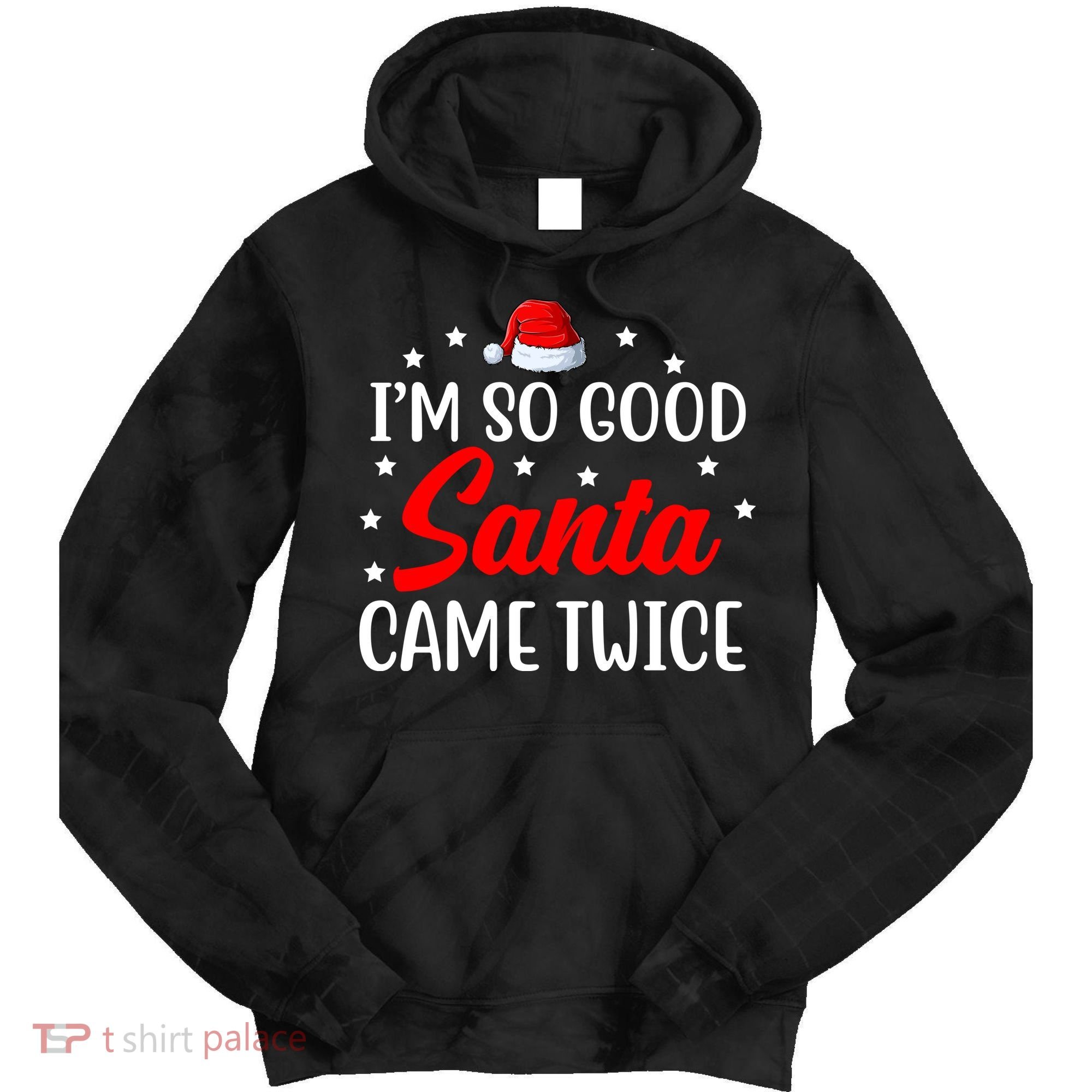 I'm So Good Santa Came Twice Funny Christmas Tie Dye Hoodie