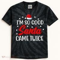 I'm So Good Santa Came Twice Funny Christmas Kids Tie-Dye T-Shirt thumb 0