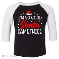 I'm So Good Santa Came Twice Funny Christmas Toddler Fine Jersey T-Shirt thumb 0