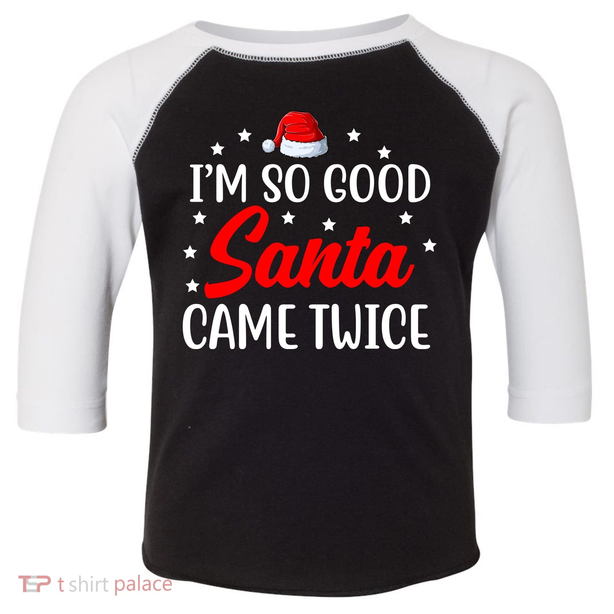 I'm So Good Santa Came Twice Funny Christmas Toddler Fine Jersey T-Shirt