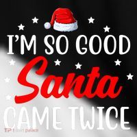 I'm So Good Santa Came Twice Funny Christmas Toddler Fine Jersey T-Shirt thumb 2