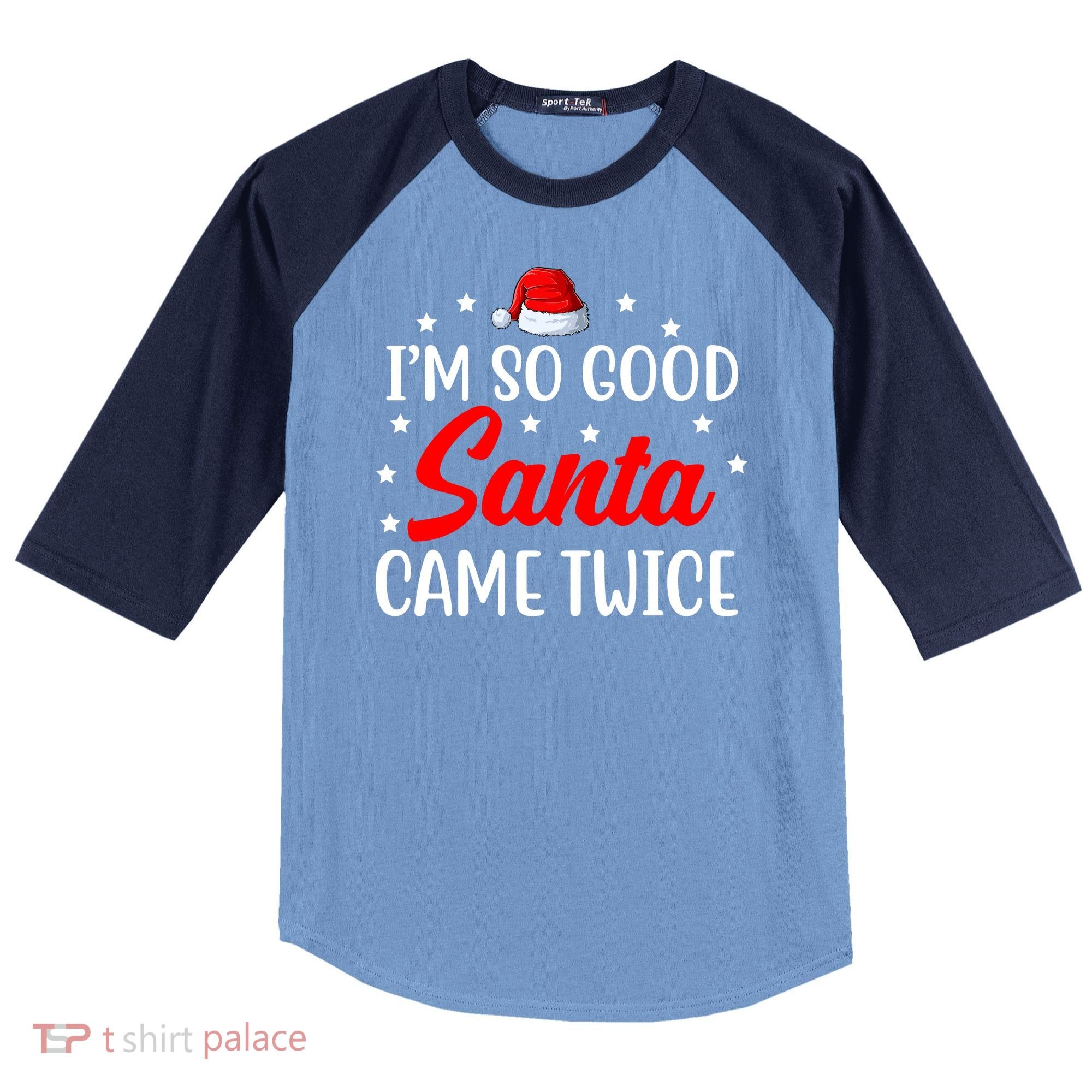 I'm So Good Santa Came Twice Funny Christmas Raglan Baseball Sleeve Shirt