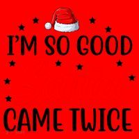 I'm So Good Santa Came Twice Funny Christmas Santa Hat thumb 1