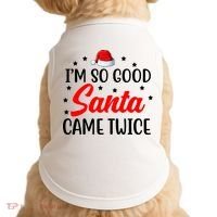 I'm So Good Santa Came Twice Funny Christmas Doggie Tank thumb 0