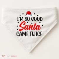 I'm So Good Santa Came Twice Funny Christmas USA-Made Doggie Bandana thumb 0