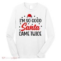 I'm So Good Santa Came Twice Funny Christmas Long Sleeve Shirt thumb 0